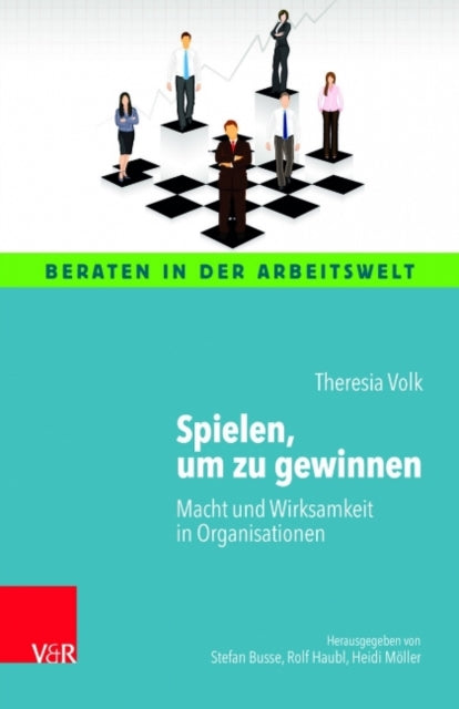 Spielen, um zu gewinnen: Macht und Wirksamkeit in Organisationen