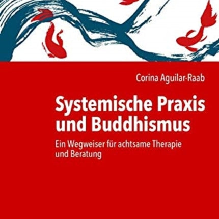 Systemische Praxis und Buddhismus: Ein Wegweiser für achtsame Therapie und Beratung