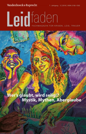 Wer’s glaubt, wird selig!? Mystik, Mythen, Aberglaube: Leidfaden 2018 Heft 3