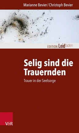 Selig sind die Trauernden: Trauer in der