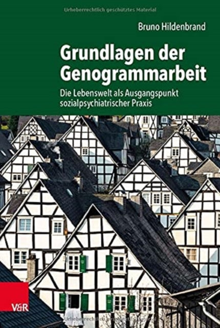 Grundlagen der Genogrammarbeit: Die Lebenswelt als Ausgangspunkt sozialpsychiatrischer Praxis