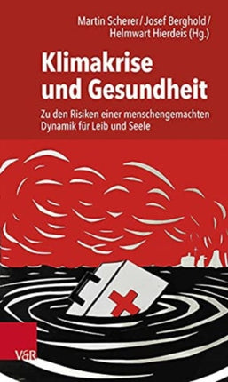 Klimakrise und Gesundheit: Zu den Risiken einer menschengemachten Dynamik fur Leib und Seele