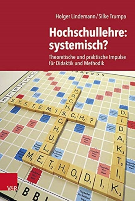 Hochschullehre: systemisch?: Theoretische und praktische Impulse fur Didaktik und Methodik