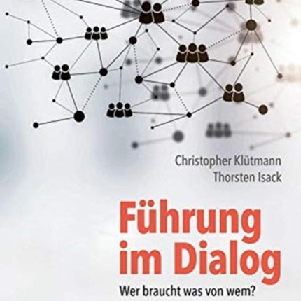 Führung im Dialog: Wer braucht was von wem?