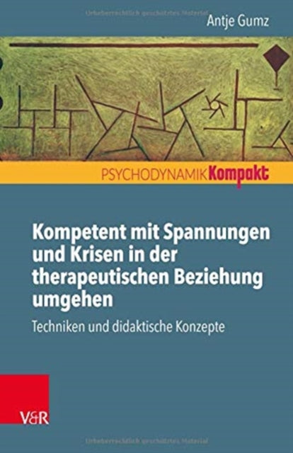 Kompetent mit Spannungen und Krisen in der therapeutischen Beziehung umgehen: Techniken und didaktische Konzepte