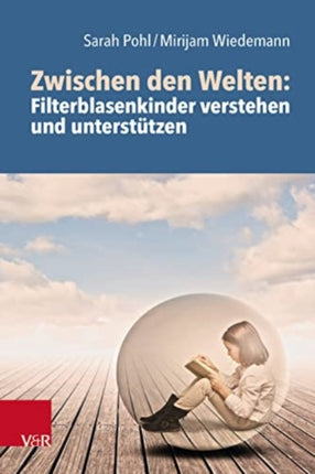 Zwischen den Welten: Filterblasenkinder verstehen