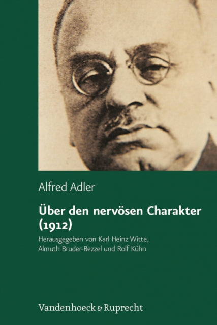 Uber den nervosen Charakter (1912): Grundzüge einer vergleichenden Individualpsychologie und Psychotherapie. Kommentierte textkritische Ausgabe