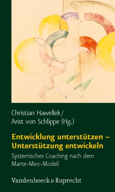 Entwicklung unterstützen – Unterstützung entwickeln: Systemisches Coaching nach dem Marte-Meo-Modell