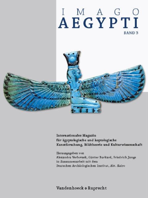 Imago Aegypti, Band 3: Internationales Magazin fÃ"r Ã¤gyptologische und koptologische Kunstforschung, Bildtheorie und Kulturwissenschaft