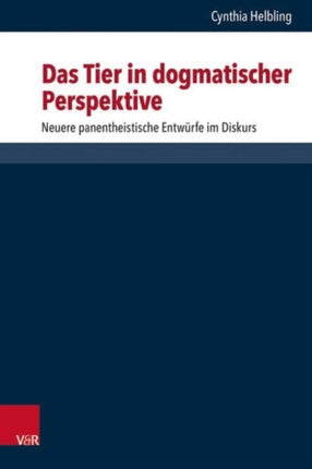 Das Tier in dogmatischer Perspektive: Neuere panentheistische Entwürfe im Diskurs