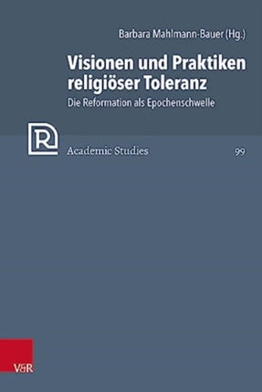 Visionen und Praktiken religiöser Toleranz: Die Reformation als Epochenschwelle