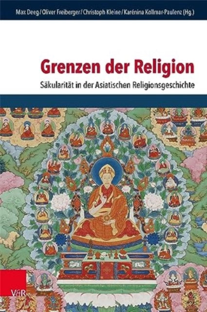 Grenzen der Religion: Säkularität in der Asiatischen Religionsgeschichte