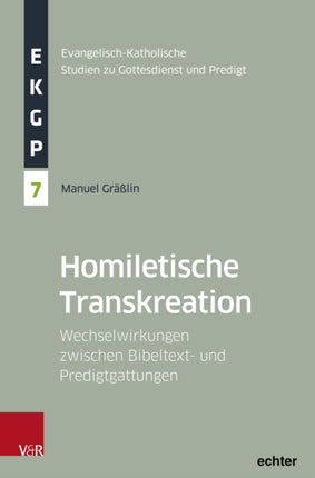 Homiletische Transkreation: Wechselwirkungen zwischen Bibeltext- und Predigtgattungen