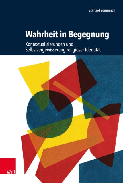 Wahrheit in Begegnung: Kontextualisierungen und Selbstvergewisserung religiöser Identität