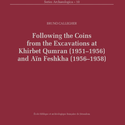 Following the Coins from the Excavations at Khirbet Qumran (1951–1956) and Aïn Feshkha (1956–1958)