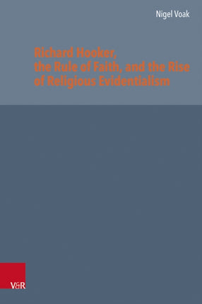 Richard Hooker the Rule of Faith and the Rise of