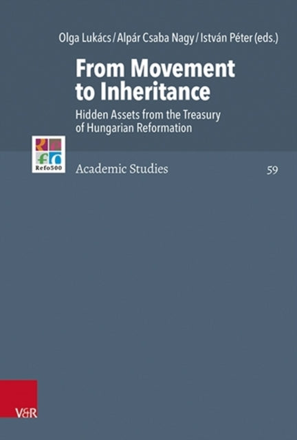 From Movement to Inheritance: Hidden Assets from the Treasury of Hungarian Reformation