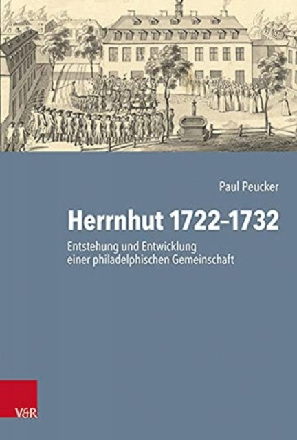 Herrnhut 1722--1732: Entstehung und Entwicklung einer philadelphischen Gemeinschaft