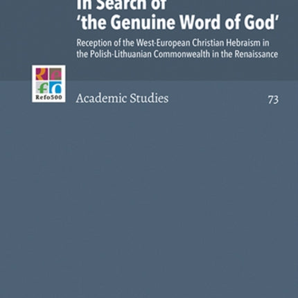 In Search of 'the Genuine Word of God': Reception of the West-European Christian Hebraism in the Polish-Lithuanian Commonwealth in the Renaissance