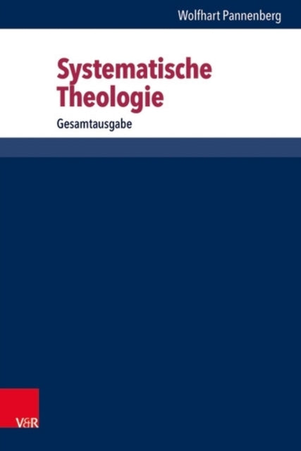 Systematische Theologie: Gesamtausgabe (Band 1-3)