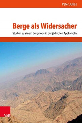 Berge als Widersacher: Studien zu einem Bergmotiv in der jüdischen Apokalyptik