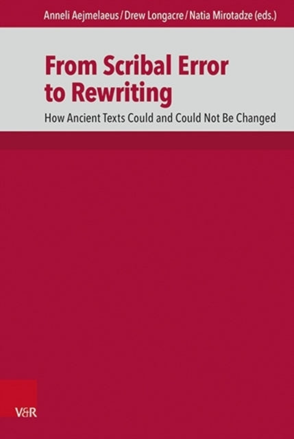 From Scribal Error to Rewriting: How Ancient Texts Could and Could Not Be Changed