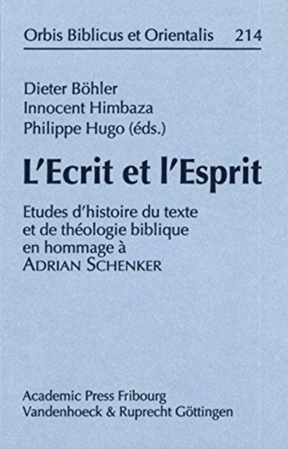 L'Ecrit et l'Esprit: Etudes d'Histoire du texte et de théologie biblique en hommage a Adrian Schenker