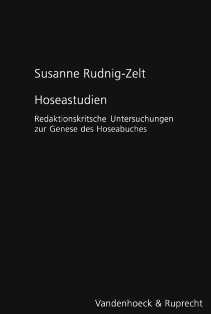 Forschungen zur Religion und Literatur des Alten und Neuen Testaments: Redaktionskritische Untersuchungen zur Genese des Hoseabuches