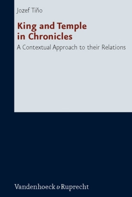 King and Temple in Chronicles: A Contextual Approach to their Relations