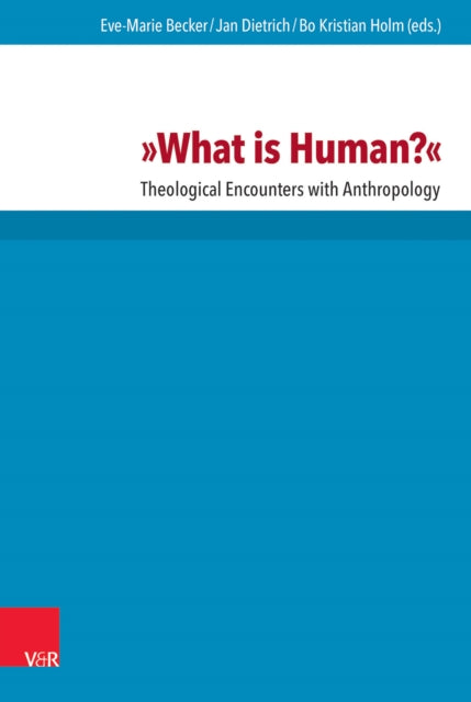 »What is Human?«: Theological Encounters with Anthropology