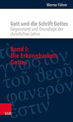 Gott und die Schrift Gottes: Gegenstand und Grundlage der christlichen Lehre