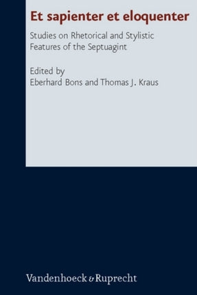 Et Sapienter et Eloquenter: Studies on Rhetorical and Stylistic Features of the Septuagint