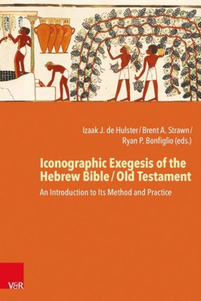 Iconographic Exegesis of the Hebrew Bible / Old Testament: An Introduction to Its Method and Practice