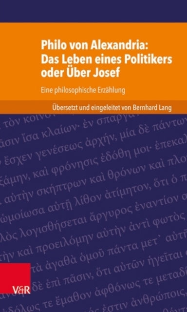 Philo von Alexandria: Das Leben des Politikers oder Über Josef: Eine philosophische Erzählung