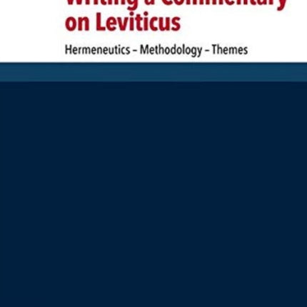 Writing a Commentary on Leviticus: Hermeneutics - Methodology - Themes