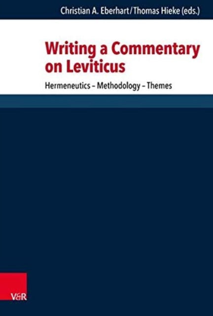 Writing a Commentary on Leviticus: Hermeneutics - Methodology - Themes