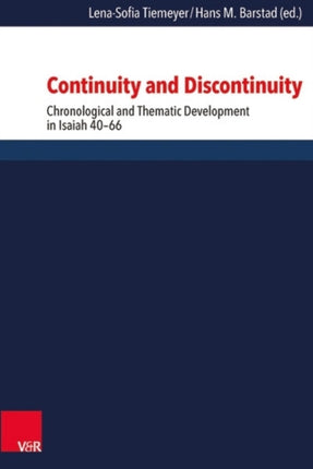 Continuity and Discontinuity: Chronological and Thematic Development in Isaiah 40-66