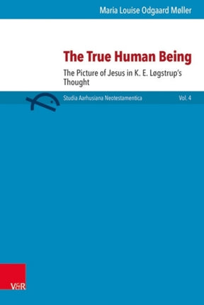 The True Human Being: The Figure of Jesus in K.E. Logstrup's Thought