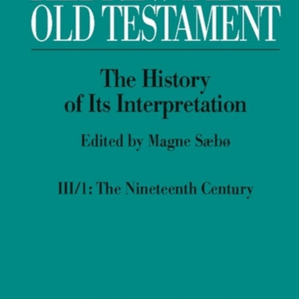 Hebrew Bible / Old Testament. III: From Modernism to Post-Modernism. Part I: The Nineteenth Century - a Century of Modernism and Historicism: Part 1: The Nineteenth Century - a Century of Modernism and Historicism