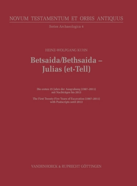 Betsaida/Bethsaida Julias (et-Tell): The First Twenty-Five Years of Excavation (19872011) with Postscripts until 2013