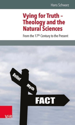 Vying for Truth -- Theology and the Natural Sciences: From the 17th Century to the Present