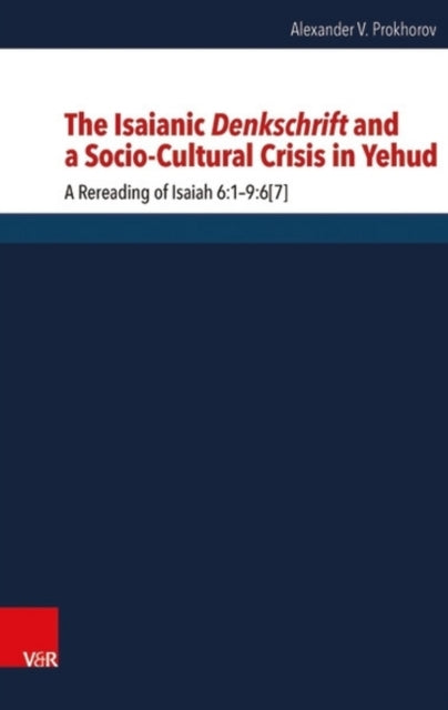 The Isaianic Denkschrift and a Socio-Cultural Crisis in Yehud: A Rereading of Isaiah 6:1-9:6[7]