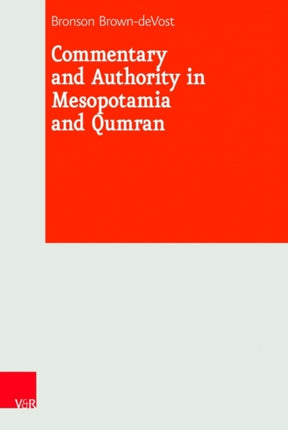 Commentary and Authority in Mesopotamia and Qumran