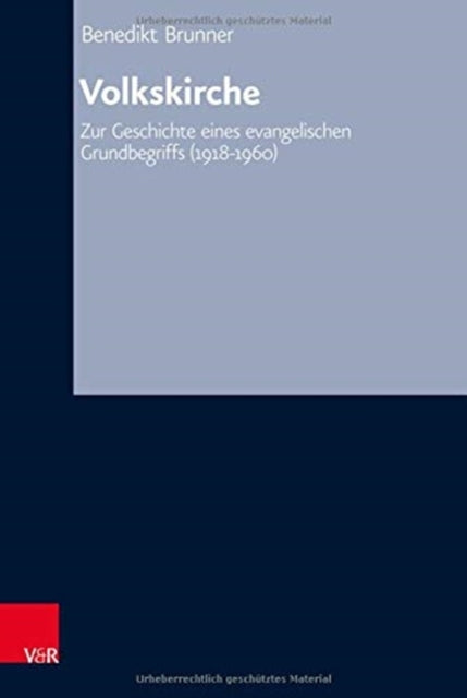 Volkskirche: Zur Geschichte eines evangelischen Grundbegriffs (1918-1960)