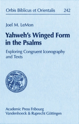 Yahweh's Winged Form in the Psalms: Exploring Congruent Iconography and Texts