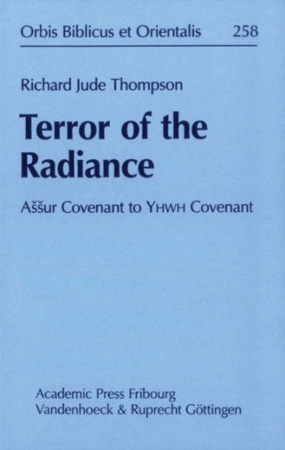 Terror Of The Radiance Assur Covenant To Yhwh Covenant Orbis Biblicus Et Orientalis 258