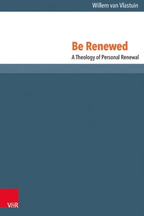 Be Renewed: A Theology of Personal Renewal