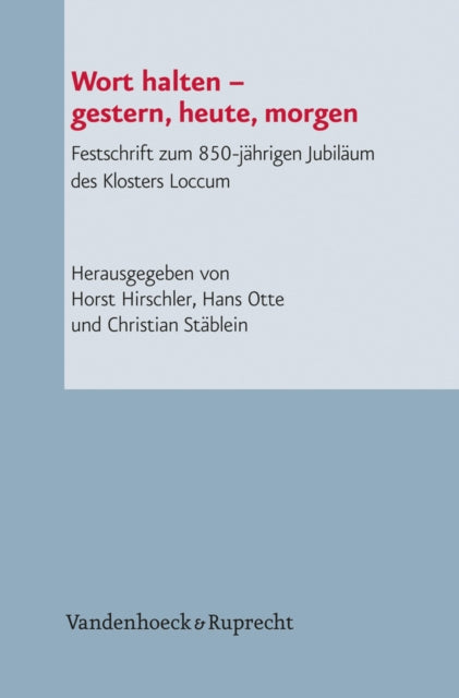 Wort halten – gestern, heute, morgen: Festschrift zum 850-jährigen Jubiläum des Klosters Loccum