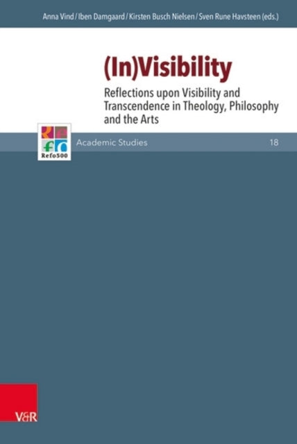 In-visibility: Reflections upon Visibility and Transcendence in Theology, Philosophy and the Arts