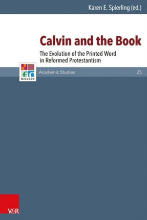 Calvin and the Book: The Evolution of the Printed Word in Reformed Protestantism